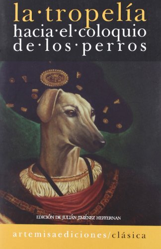 Imagen de archivo de La Tropela Hacia El Coloquio De Los Perros (Spanish Text) a la venta por Ub Libros