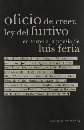 Imagen de archivo de OFICIO DE CREER, LEY DE FURTIVO EN TORNO A LA POESIA DE LUIS FERIA a la venta por KALAMO LIBROS, S.L.