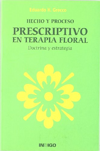 9788496381520: Hecho y proceso prescriptivo en terapia floral : doctrina y estrategia