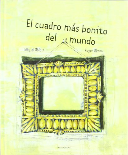 El cuadro mÃ¡s bonito del mundo (Libros Para Sonar / Books to Dream) (Spanish Edition) (9788496388802) by Obiols, Miquel