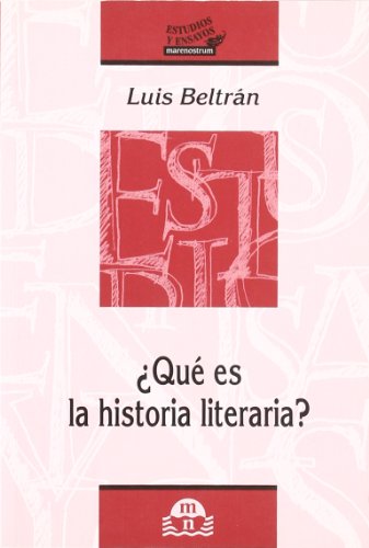 Imagen de archivo de QUE ES LA HISTORIA LITERARIA (ESTUDIOS Y ENSAYOS) BELTRAN,LUIS a la venta por VANLIBER