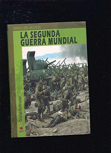 Stock image for La Segunda Guerra Mundial (Cronica Del Siglo XX / XX Century Chronicle) for sale by medimops