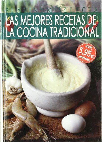 Las Mejores Recetas De La Cocina Tradicional/ the Best Recipes of Traditional Cooking (Platinum Selecta) (Spanish Edition) (9788496410770) by Equipo Editorial