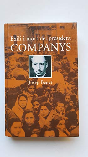 Imagen de archivo de Exili I Mort Del President Companys Benet, Josep a la venta por VANLIBER