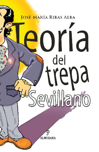 Stock image for Teora del trepa sevillano (Andaluca) (Spanish Edition) for sale by Librera Races