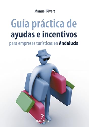 Imagen de archivo de GUA PRCTICA DE AYUDAS E INCENTIVOS PARA EMPRESAS TURSTICAS EN ANDALUCA .PARA EMPRESAS TURISTICAS EN ANDALUCIA a la venta por Zilis Select Books