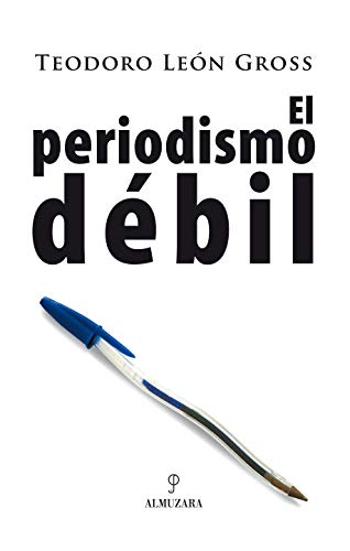 Periodismo dÃ©bil (9788496416864) by LeÃ³n Gross, Teodoro