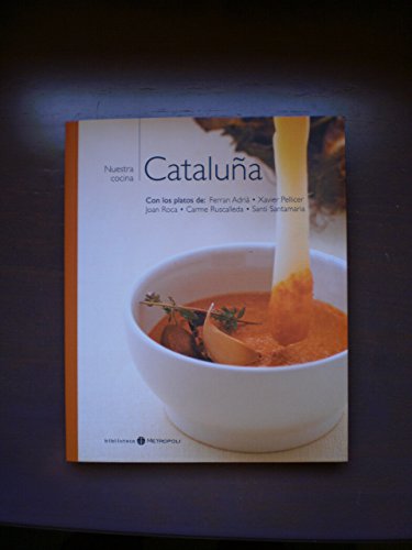 NUESTRA COCINA: CATALUÑA - Con los platos de Ferran Adriá, Xavier Pellicer, Juan Roca, Carme Ruscalleda, Santi Santamaria.
