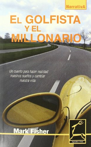 EL GOLFISTA Y EL MILLONARIO (Aprender a Vivir / Learning to Live) (Spanish Edition) (9788496423015) by Fisher, Mark