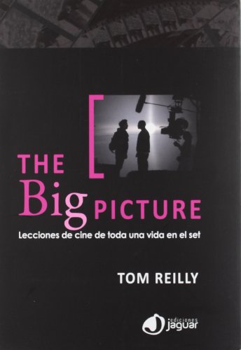 9788496423978: The Big Picture: Lecciones de cine de toda una vida en el set (Cine Jaguar)