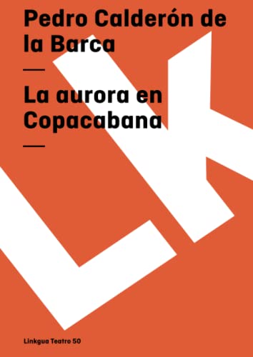 La aurora en Copacabana (Teatro) (Spanish Edition) (9788496428478) by CalderÃ³n De La Barca, Pedro