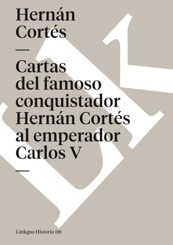 Beispielbild fr Cartas del famoso conquistador Hernán Cort s al emperador Carlos V (Historia) (Spanish Edition) zum Verkauf von Books From California