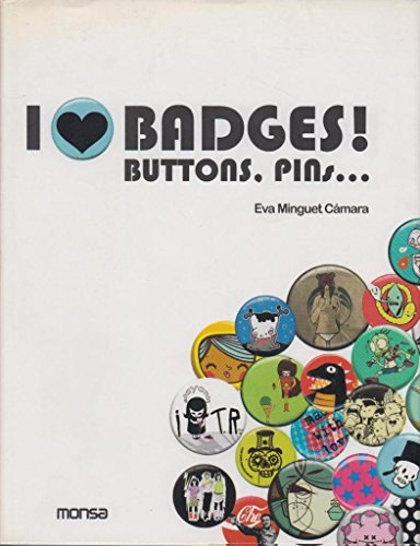 Stock image for I Love Badges! Buttons, Pins.I Love Chapas! (Text in English & Spanish) for sale by Powell's Bookstores Chicago, ABAA