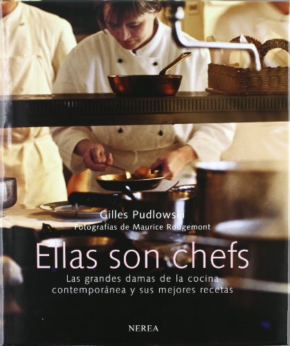Imagen de archivo de Ellas Son Chefs: Las Grandes Damas de la Cocina Contemporanea y Sus Mejores Recetas (Gastronoma y enologa) a la venta por medimops