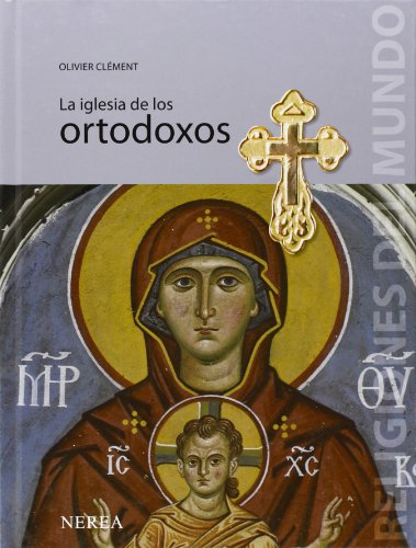 Beispielbild fr La iglesia de los ortodoxos (Religiones del Mundo) (Spanish Edition) zum Verkauf von Irish Booksellers