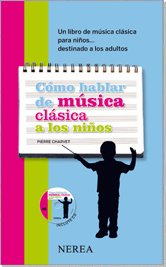 9788496431881: Como hablar de musica clasica a los ninos / How to Talk to Children about Classical Music: Un libro de musica clasica para ninos . . . destinado a los ... Music for Children . . .Intended for Adults