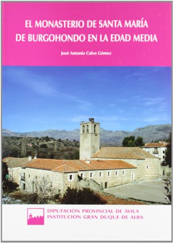 Stock image for El Monasterio de Santa Mara de Burgohondo en la Edad Media for sale by Hamelyn