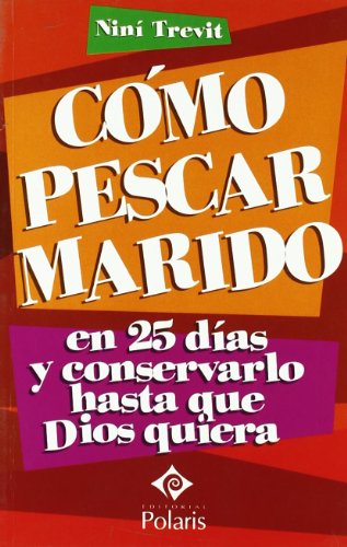 Stock image for CMO PESCAR MARIDO en 25 das y conservarlo hasta que Dios quiera for sale by Tik Books ME