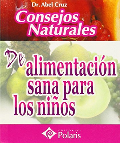 Beispielbild fr CONSEJOS NATURALES DE ALIMENTACION SANA PARA LOS NIOS. POLARIS zum Verkauf von Ammareal