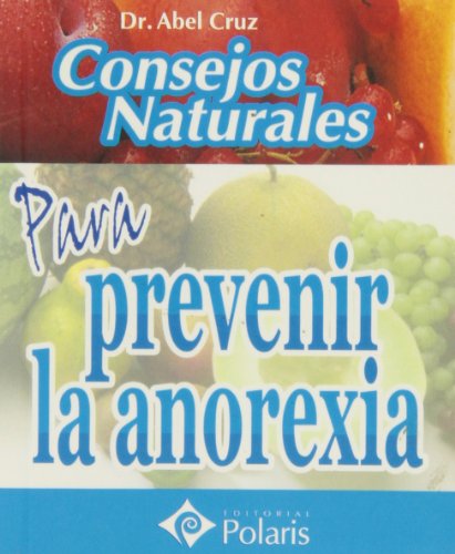 Imagen de archivo de CONSEJOS NATURALES PARA PREVENIR LA ANOREXIA. POLARIS a la venta por Ammareal