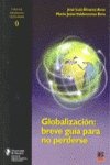 Imagen de archivo de GLOBALIZACION: BREVE GUIA PARA NO PERDERSE a la venta por AG Library