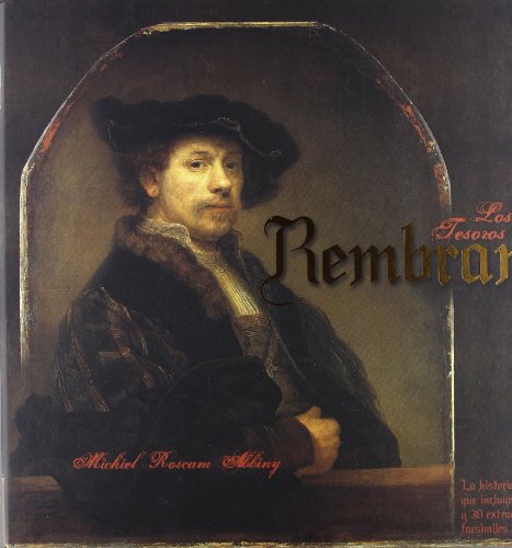 Los tesoros de Rembrandt. la historia de su vida y obra que incluye documentos y 30 extraordinari...