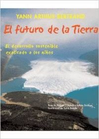 Imagen de archivo de El Futuro de la Tierra. El Desarrollo Sostenible Explicado a los Nios a la venta por Hilando Libros