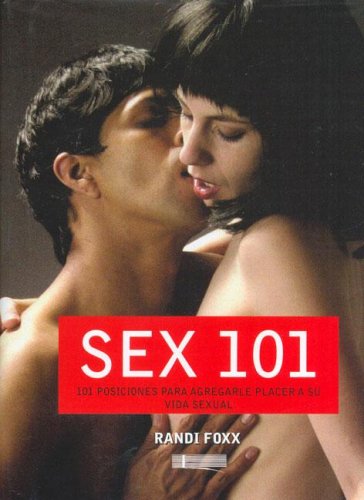 Beispielbild fr Sex 101. 101 posiciones para agregarle placer a su vida sexual zum Verkauf von Librera Prncep