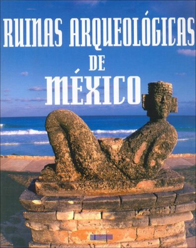 9788496449312: Ruinas Arqueologicas De Mexico/ Archeological Ruins of Mexico