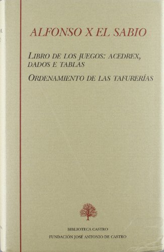 Stock image for LIBRO DE LOS JUEGOS: ACEDREX, DADOS E TABLAS / ORDENAMIENTO DE LAS TAFURERIAS for sale by Iridium_Books