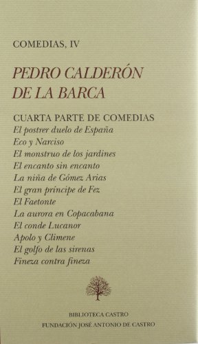 CUARTA PARTE DE COMEDIAS: EL POSTRER DUELO DE ESPAÑA; ECO Y NARCISO; EL MONSTRUO