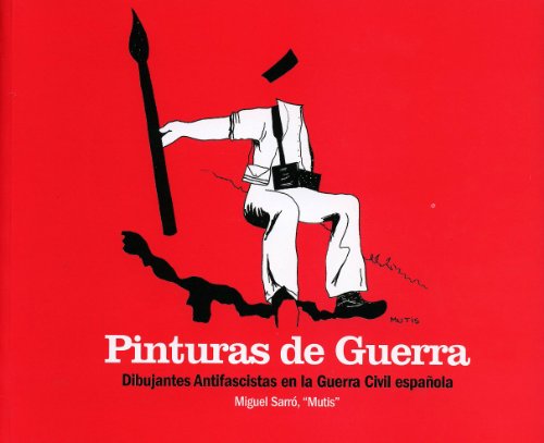 Stock image for Pinturas de guerra : dibujantes de la guerra civil espaola for sale by AG Library