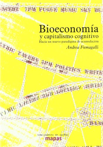 Bioeconomía y capitalismo cognitivo : hacia un nuevo paradigma de acumulación (Paperback) - Andrea Fumagalli