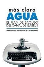 Beispielbild fr Ms Claro, Agua. el Plan de Saqueo Del Canal de Isabel Ii zum Verkauf von Hamelyn