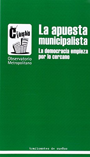 Beispielbild fr La apuesta municipalista. La democracia empieza por lo cercano zum Verkauf von Librera 7 Colores