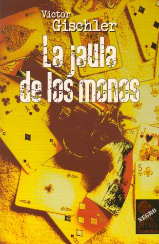 La Jaula De Los Monos/ Gun Monkeys (Spanish Edition) (9788496454446) by Gischler, Victor