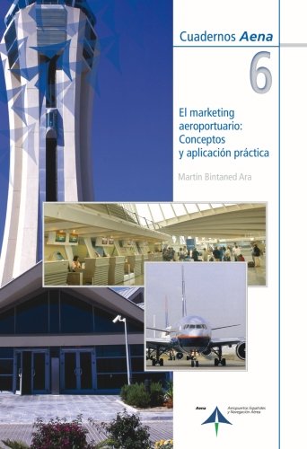 Stock image for El marketing aeroportuario: Conceptos y aplicacin prctica (Cuadernos Aena, Band 6) for sale by medimops