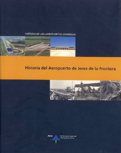 Stock image for Historia Del Aeropuerto De Jerez De La Frontera (historia De Los Aeropuertos Espaoles) for sale by RecicLibros