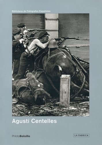 Stock image for Agust Centelles: PHotoBolsillo (Biblioteca Photobolsillo) for sale by PIGNATELLI