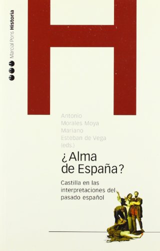 Stock image for Alma de Espaa? Castilla en las interpretaciones del pasado espaol for sale by MARCIAL PONS LIBRERO