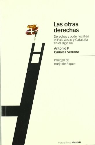 Stock image for Las otras derechas derechas y poder local en el Pas Vasco y Catalua en el siglo XX for sale by MARCIAL PONS LIBRERO