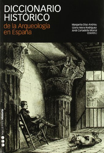 9788496467453: DICCIONARIO HISTRICO DE LA ARQUEOLOGA EN ESPAA (Spanish Edition)