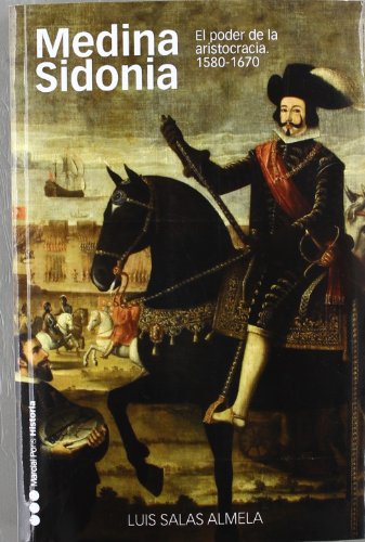 Beispielbild fr MEDINA SIDONIA. EL PODER DE LA ARISTOCRACIA. 1580-1670 zum Verkauf von Iridium_Books