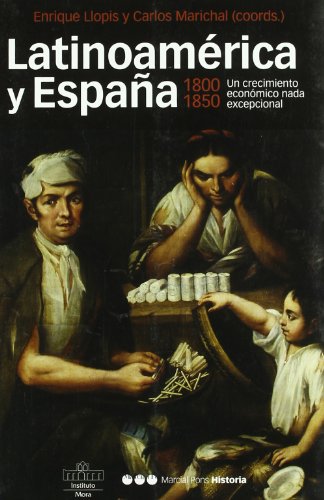 Stock image for Latinoamrica y Espaa 1800-1850 : un crecimiento econmico nada excepcional for sale by Librera Prez Galds