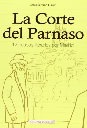 La Corte del Parnaso : 12 paseos literarios por Madrid - Serrano Garijo, Jesús