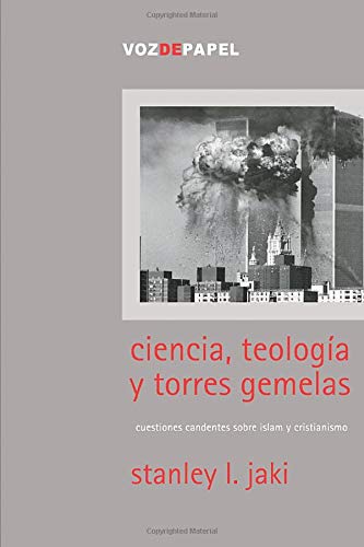 Ciencia, TeologÃ­a y Torres Gemelas: Cuestiones candentes sobre islam y cristianismo (Spanish Edition) (9788496471061) by Jaki, Stanley