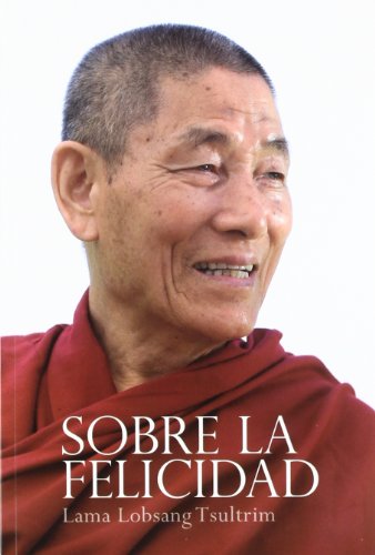 SOBRE LA FELICIDAD - Lama Lobsang Tsultrim