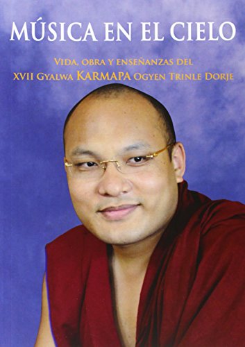 9788496478879: Msica en el cielo : vida, obra y enseanzas del XVII Gyalwa Karmapa Ogyen Trinle Dorje