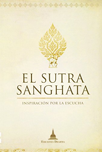 Imagen de archivo de EL SUTRA SANGHATA: INSPIRACIN POR LA ESCUCHA a la venta por KALAMO LIBROS, S.L.