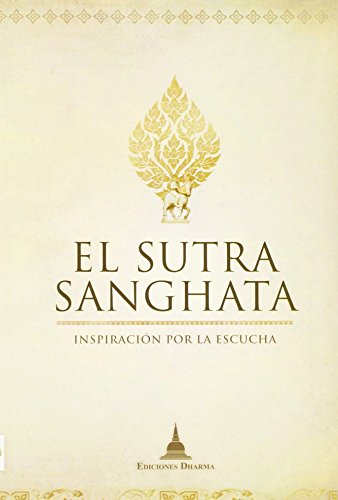 Stock image for EL SUTRA SANGHATA: INSPIRACIN POR LA ESCUCHA for sale by KALAMO LIBROS, S.L.
